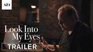 Look Into My Eyes | Official Trailer HD | A24