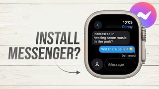 Why I Can't Install Messenger on my Apple Watch (explained)