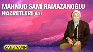 Mahmud Sami Ramazanoğlu Hazretleri (k.s) - Canlı Yayın | Kerim Tunç