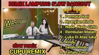 REMIX LAMPUNG  SLOW DANGDUT LAWAS~ ENAK BANGET PASS BUAT TEMAN SANTUY