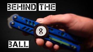 Balisong Tutorial: Behind the 8 ball