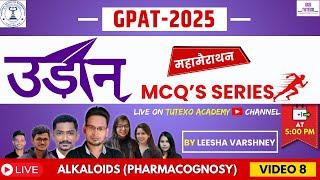 GPAT 2025 MCQs UDAAN SERIES VIDEO 8 I ALKALOIDS I PHARMACOGNOSY I MCQS FOR GPAT #mcqsseriesbytutexo