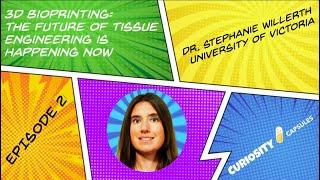 Episode 2 - Curiosity Capsules with Dr. Stephanie Willerth