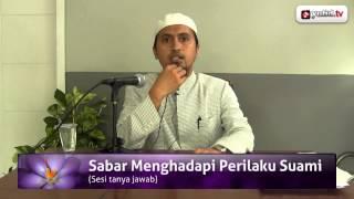 Konsultasi Tanya Jawab Agama Islam: Sabar Menghadapi Perilaku Suami - Ustadz Abdullah Zaen