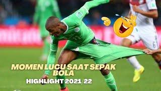 Momen Lucu Saat Sepak Bola - HIGHLIGHT 2021/22