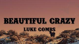 Luke Combs - Beautiful Crazy (Lyrics)