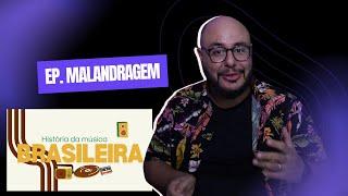 HISTÓRIAS DA MÚSICA BRASILEIRA: Ep. MALANDRAGEM