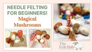 HOW TO NEEDLE FELT FOR BEGINNERS - EASY NEEDLE FELTED MUSHROOMS