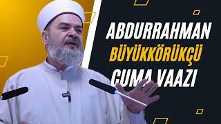 ABDURRAHMAN BÜYÜKKÖRÜKÇÜ-CUMA VAAZI #birliktedirilis #ders #islam #dinisohbet