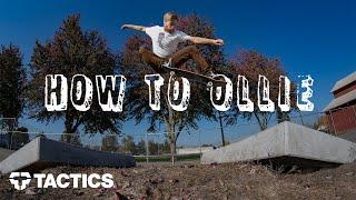 How to Ollie on a Skateboard | In-Depth Tutorial | Tactics