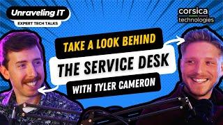 Behind the Service Desk with Tyler Cameron: Empathy Meets Execution