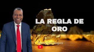 La regla de oro. Pastor Víctor Vergara