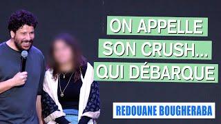 ON APPELLE SON CRUSH... QUI DÉBARQUE - REDOUANE BOUGHERABA