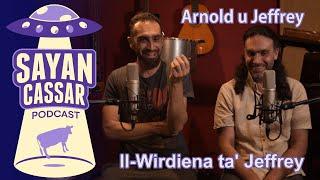 Il-Wirdiena ta' Jeffrey - Arnold u Jeffrey Sciberras - Sayan Cassar Podcast