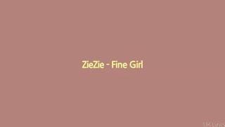 ZieZie - Fine Girl (lyrics)