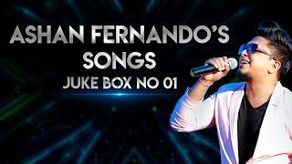 Best Of Ashan Fernando || Audio Jukebox || Vol: 01 || Ashan Fernando Songs || Best Sinhala Songs