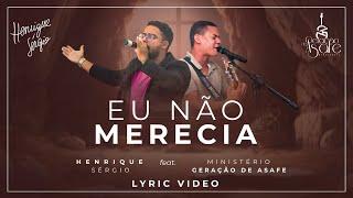 Eu não merecia - Henrique Sérgio feat. Ministério Geração de Asafe - Lyric Video Oficial