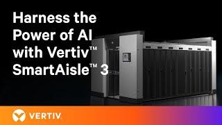 Harness the Power of AI with Vertiv™ SmartAisle™ 3 Micro Data Center