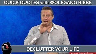 Declutter Your Life: Quick Quotes with Wolfgang Riebe