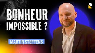 ÊTRE HEUREUX MAINTENANT, PAS DEMAIN ! avec Martin Steffens