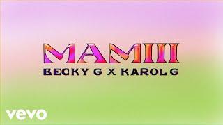 Becky G, KAROL G - MAMIII (Lyric Video)