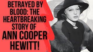 Betrayed by Blood: The Heartbreaking Story of Ann Cooper Hewitt!