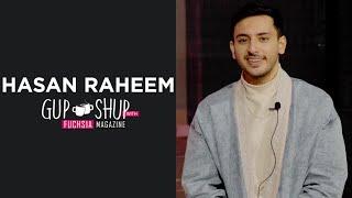 Hasan Raheem | Exclusive Interview | Nautanki | Pichay Hutt | Gup Shup with FUCHSIA