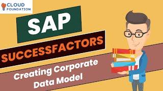 Creating Corporate Data Model | Learn SAP SuccessFactors | SAP SuccessFactors | CloudFoundation