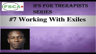 IFS for Therapists #7   Working with Exiles