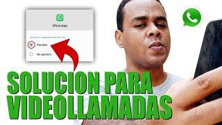 SOLUCION SI NO TE SALEN LAS LLAMADAS Y VIDEOLLAMADAS DE WhatsApp