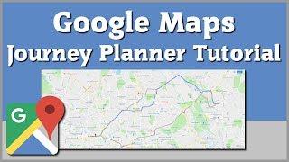 Google Maps Journey Planner - Travel Directions Tutorial