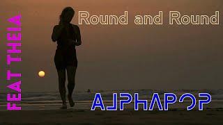 Round and Round (feat. Theia) - AlphaPop