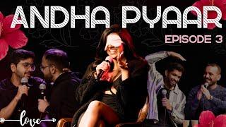 ANDHA PYAAR | episode 3 ft. @ChiragPanjwani @boi_onkar @kushagrasrivastavaa and Vivek Samtani