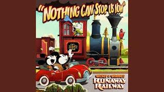 Nothing Can Stop Us Now (From “Mickey & Minnie’s Runaway Railway”)