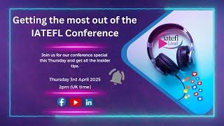 Getting the most out of the IATEFL Conference