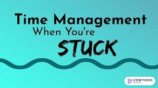 Time Management When You're Stuck