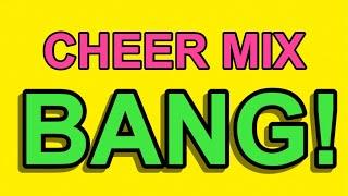 Cheer Mix - "BANG!"