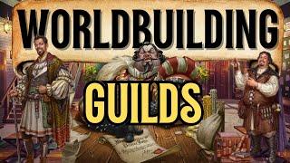 How to make GUILDS That Don't Suck (Worldbuilding)