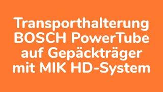 Transporthalterung für BOSCH PowerTube auf Gepäckträger mit MIK HD-System