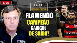 FLAMENGO CAMPEÃO! FILIPE LUÍS VAI BEM! GABIGOL DE SAÍDA! | DEBATE AO VIVO COM MAURO CEZAR #129