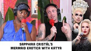 Sapphira Cristál's Mermaid Erotica with Katya (Part 1) | The Bald & the Beautiful w/ Trixie & Katya