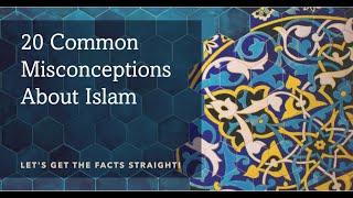 20 Common Misconceptions about Islam: Let's Get the Facts Straight!