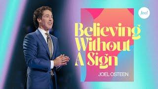 Believing Without a Sign | Joel Osteen