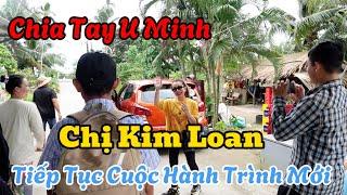 Chia Tay Kênh U Minh Quê Tôi Cùng Chị Kim Loan Tiếp Tục Cuộc Hành Trình Mới #143