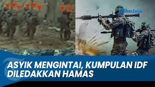 DIRUDAL DARI BELAKANG! Kumpulan Tentara Israel Diledakkan Hamas saat Asyik Mengintai