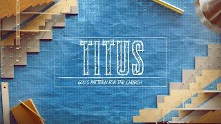 A Study of Titus | Titus 3:1-15