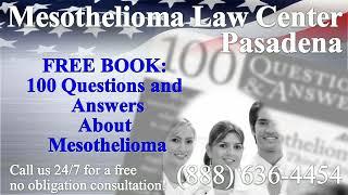 Pasadena, CA - Mesothelioma & Asbestos - Lawyer | Attorney | Lawsuit - (Lung Cancer, Asbestosis)