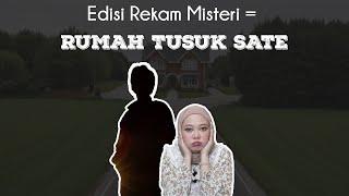 Edisi Rekam Misteri = RUMAH TUSUK SATE