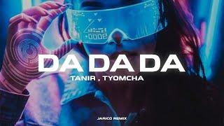 Tanir, Tyomcha - Da Da Da (Jarico Remix)