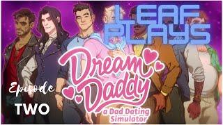 All the Single Dad's, All the single Dads. Leaf Plays Dream Daddy Part 2